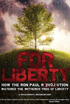 For Liberty: How The Ron Paul Revolution Watered The Withered Tree Of Liberty (2009) afişi