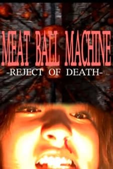 Meatball Machine: Reject Of Death (2007) afişi