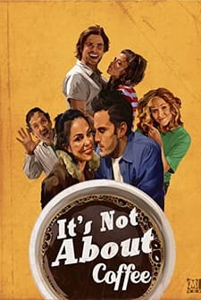 ıt's Not About Coffee (2010) afişi