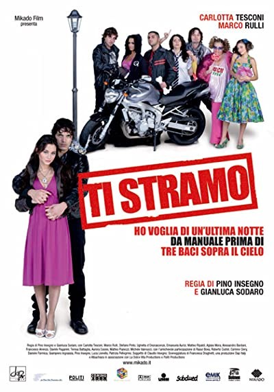 Ti stramo: Ho voglia di un'ultima notte da manuale prima di tre baci sopra il cielo (2008) afişi