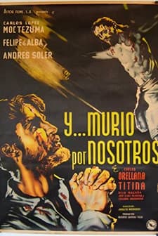 ¡... Y Murío Por Nosotros! (1951) afişi
