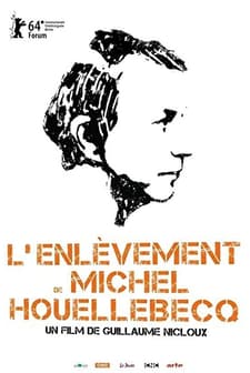 The Kidnapping of Michel Houellebecq (2014) afişi