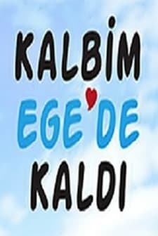 Kalbim Ege'de Kaldı (2015) afişi