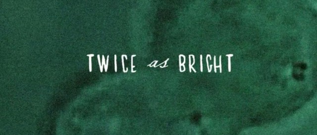 Twice As Bright fotoğrafı