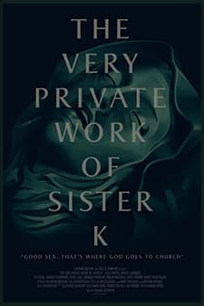 The Very Private Work of Sister K (2016) afişi