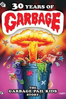 30 Years of Garbage: The Garbage Pail Kids Story (2017) afişi