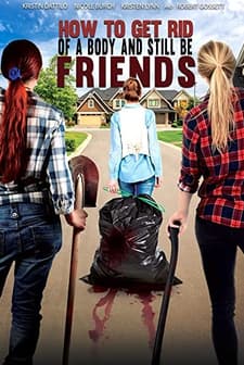How To Get Rid Of A Body (and still be friends) (2018) afişi