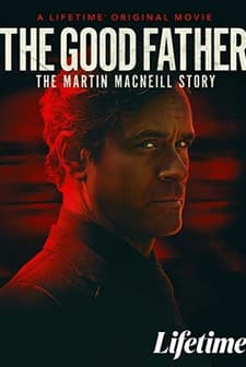 The Good Father: The Martin MacNeill Story (2021) afişi