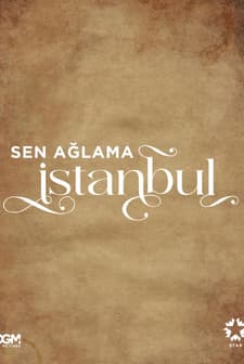 Sen Ağlama İstanbul (2024) afişi