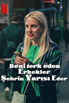 Beni Terk Eden Erkekler Şehrin Yarısı Eder (2025) afişi