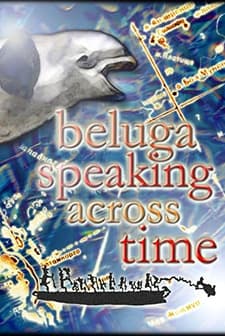 Beluga Speaking Across Time (2002) afişi