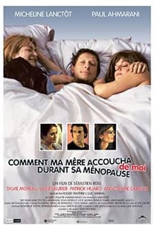 Comment Ma Mère Accoucha De Moi Durant Sa Ménopause (2003) afişi