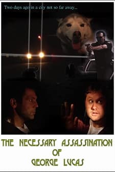 The Necessary Assassination Of George Lucas (2008) afişi