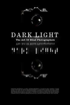 Dark Light: The Art Of Blind Photographers (2009) afişi