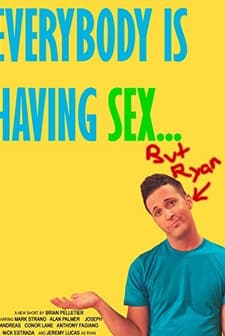 Everybody Is Having Sex... But Ryan (2009) afişi