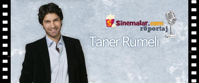 Taner Rumeli Sinemalar.com'un Sorularını Yanıtladı.